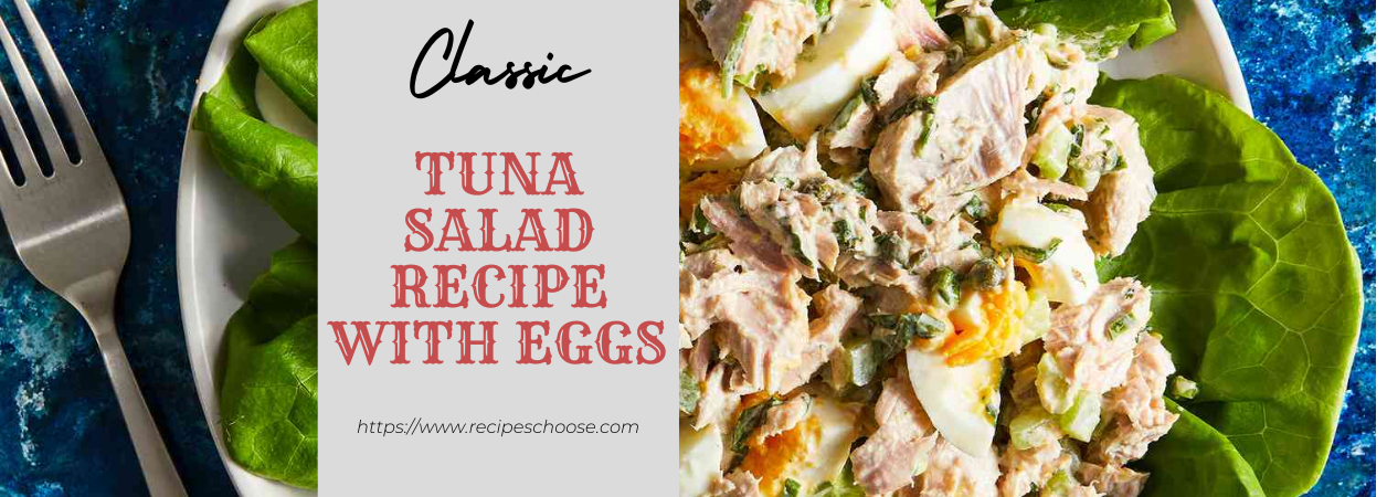 Classic Tuna Salad Recipe with Eggs: The Perfect Blend of Tradition and Flavor